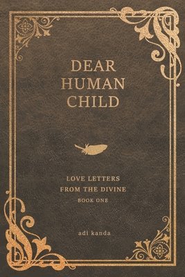 bokomslag Dear Human Child: Love Letters From the Divine