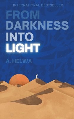 A Helwa, A. Helwa - From Darkness Into Light, Häftad
