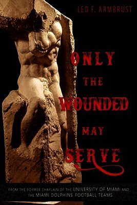 Only the Wounded May Serve