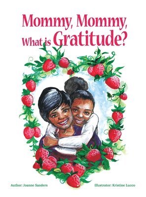 Mommy, Mommy, What is Gratitude? 1