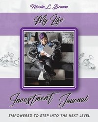 bokomslag My Life Investment Journal - Empowered to Step into the Next Level