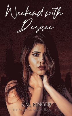 K M Ringer, K. M. Ringer, K.M. Ringer - Weekend with Desiree, Häftad