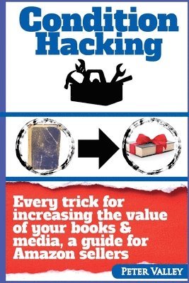 bokomslag Condition Hacking: The Secret Art of Book Repair, And Every Trick For Increasing The Value Of Your Books