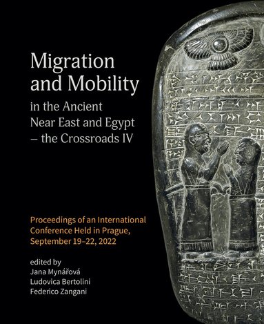 Jana Mynárová, Ludovica Bertolini, Federico Zangani - Migration and Mobility in the Ancient Near East and Egypt - the Crossroads IV, Inbunden