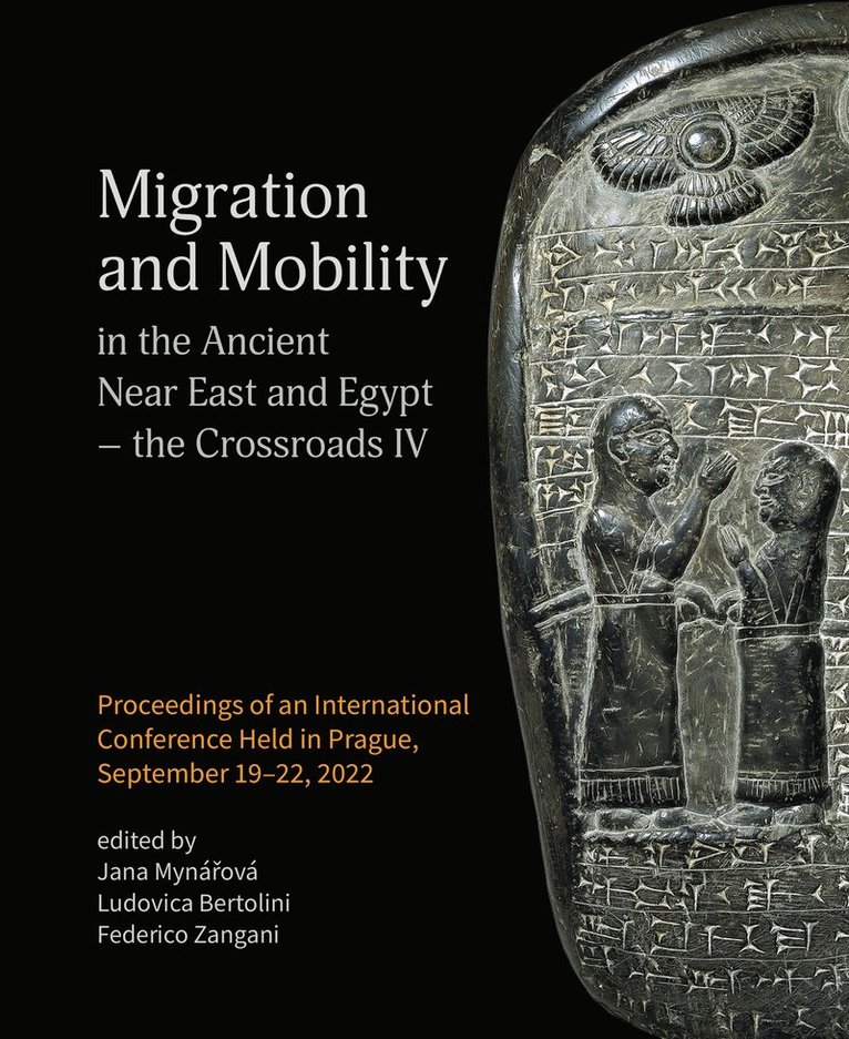 Migration and Mobility in the Ancient Near East and Egypt - the Crossroads IV