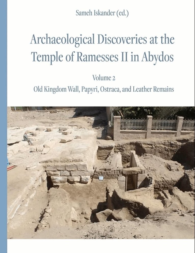 Sameh Iskander - Archaeological Discoveries at the Temple of Ramesses II in Abydos, Inbunden