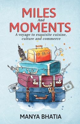 Manya Bhatia - Miles and Moments, Häftad