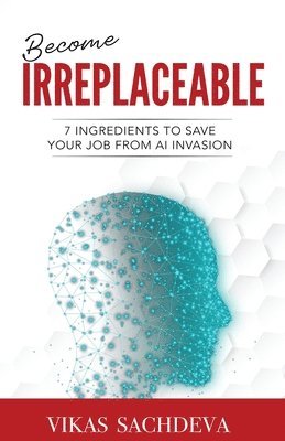Vikas Sachdeva - Become Irreplaceable, Häftad