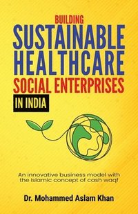 bokomslag Building Sustainable Healthcare Social Enterprises In India