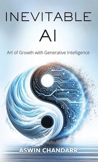 bokomslag The Inevitable Ai: Art Of Growth With Generative Intelligence