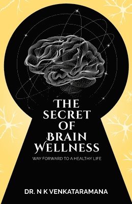 bokomslag The Secret of Brain Wellness: Way Forward to a Healthy Life