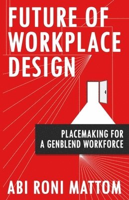 bokomslag Future of workplace design: Placemaking for a GenBlend Workforce