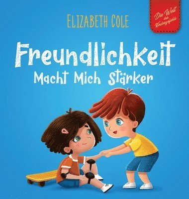 Elizabeth Cole - Freundlichkeit Macht Mich Stärker, Inbunden