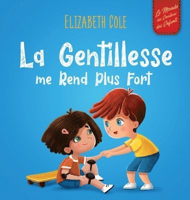 Elizabeth Cole - Gentillesse me Rend Plus Fort, Inbunden