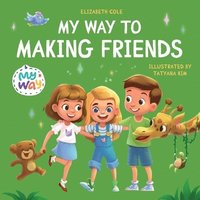 bokomslag My Way to Making Friends
