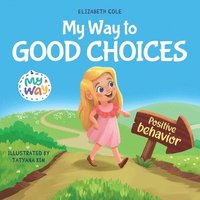 bokomslag My Way to Good Choices