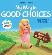 bokomslag My Way to Good Choices