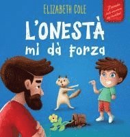 bokomslag L'onestà mi dà Forza: Libro Emozioni Bambini sulle Bugie, Dire la Verità e Nutrire la Fiducia nei Bambini dai 3 agli 8 Anni (Mondo delle Emozioni dei