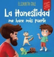 bokomslag La Honestidad me hace más Fuerte: Libro infantil Sobre la Deshonestidad, Decir la Verdad y Construir Confianza Cuentos para niños Serie de Libros de C