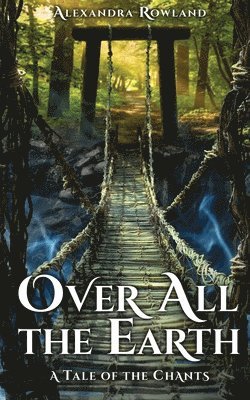 Alexandra Rowland - Over All the Earth, Häftad