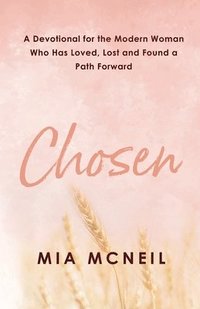 bokomslag Chosen: A Devotional for the Modern Woman Who Has Loved, Lost and Found a Path Forward
