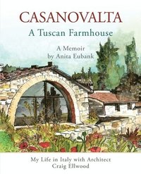 bokomslag CASANOVALTA--A Tuscan Farmhouse