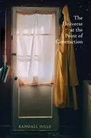 Randall Dills - Universe at the Point of Contraction, Häftad. Tillgänglighet: Lägg i varukorg
