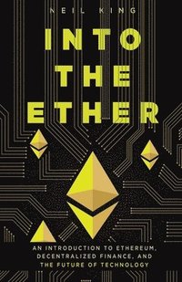 bokomslag Into the Ether: A Beginner's Q&A Guide to Ethereum
