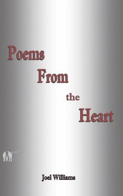Joel Williams - Poems From the Heart, Inbunden