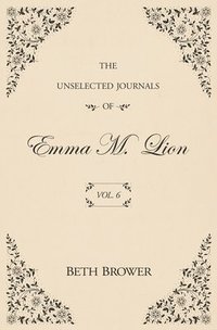 bokomslag The Unselected Journals of Emma M. Lion