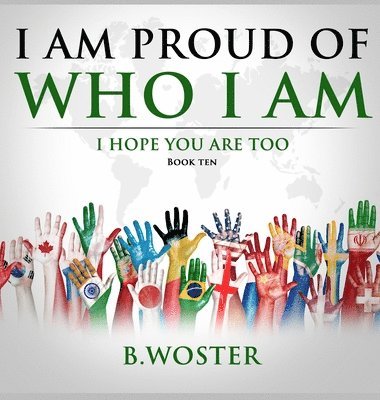 B. Woster - I Am Proud of Who I Am, Inbunden