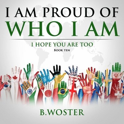 B. Woster - I Am Proud of Who I Am, Häftad