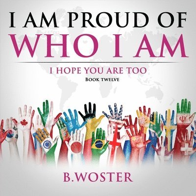 B Woster, B. Woster - I Am Proud of Who I Am, Häftad