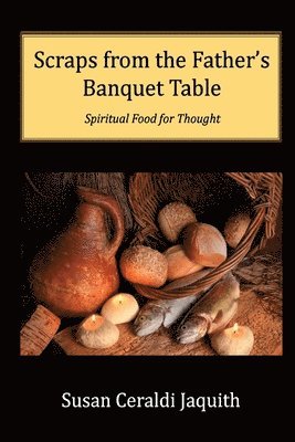 bokomslag Scraps from the Father's Banquet Table
