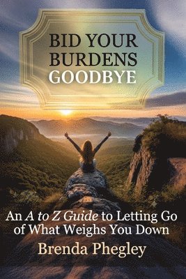 Bid Your Burdens Goodbye