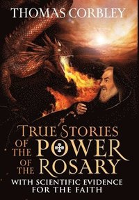bokomslag True Stories of the Power of the Rosary