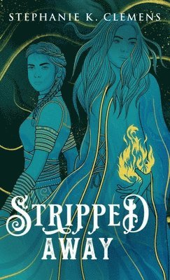 Stephanie K Clemens, Stephanie K. Clemens - Stripped Away, Inbunden