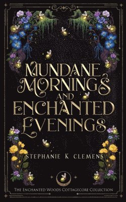 bokomslag Mundane Mornings and Enchanted Evenings