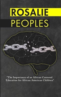 bokomslag The Importance of an African Centered Education for African American Children