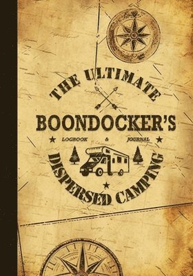 The Ultimate Boondocker's Dispersed Camping Logbook and Journal 1