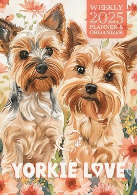 Nola Lee Kelsey - Yorkie Love 2025 Weekly Planner and Organizer, Häftad