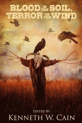 Kenneth W Cain - Blood in the Soil, Terror on the Wind, Häftad