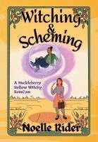 bokomslag Witching and Scheming: A Huckleberry Hollow Witchy RomCom