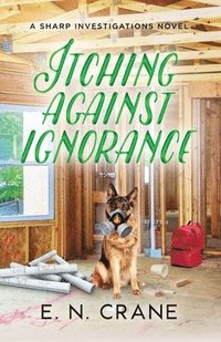 bokomslag Itching Against Ignorance: A Raunchy Small Town Mystery