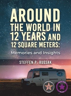 Steffen P Russak, Steffen P. Russak, P. Russak, Steffen - Around the World in 12 Years and 12 Square Meters, Inbunden