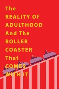 bokomslag The Reality of Adulthood and the Rollercoaster with It