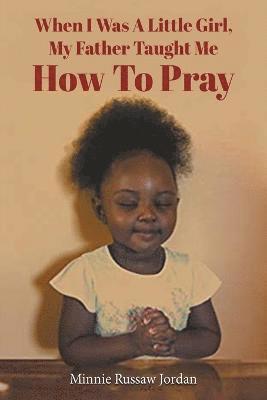 When I Was a Little Girl, My Father Taught Me How to Pray 1