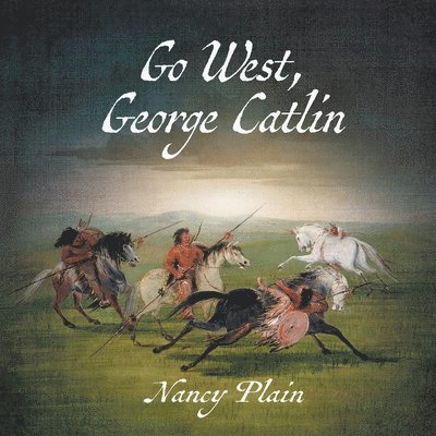 Go West, George Catlin 1