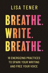 bokomslag Breathe. Write. Breathe.