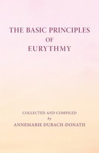 bokomslag The Basic Principles of Eurythmy